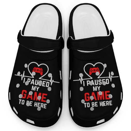 I Paused My Game To Be Here gift for gamers Clogs