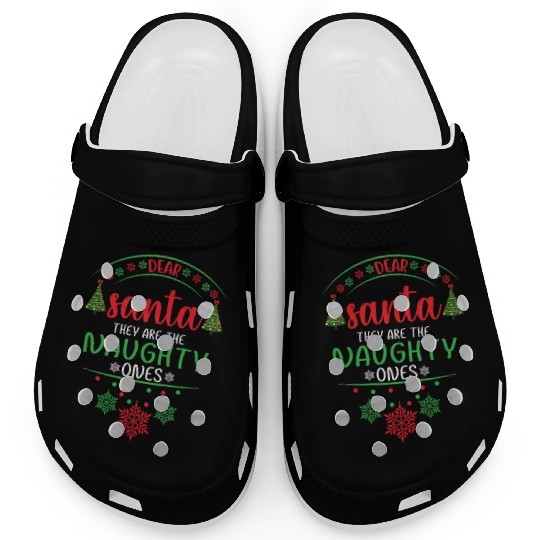 Dear Santa They Are The Naughty Funny Christmas Clogs