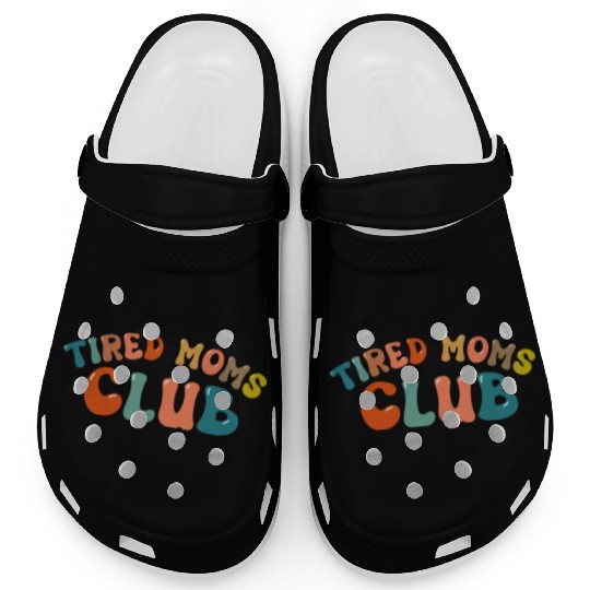 Tired Moms Club - Mother's day Clogs