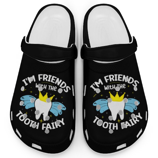 I'm Friends With The Tooth Fairy Dental Clogs