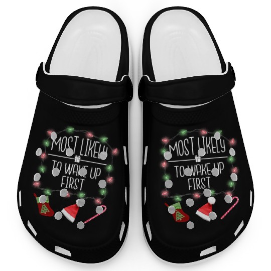 Most Likely To Wake Up First Funny Christmas Clogs