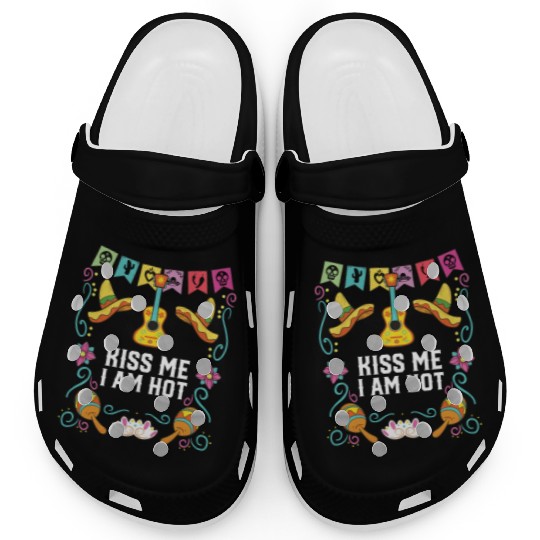 Kiss Me I Am Hot Mexican Life Mexico Pride Country Clogs
