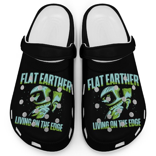 Flat Earther Living On The Edge Flat Earth Society Clogs