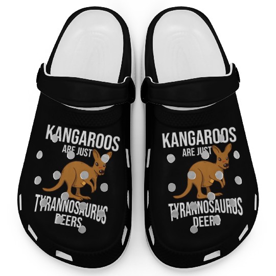 Funny Kangaroo Are Just Tyrannosaurus Deers Clogs