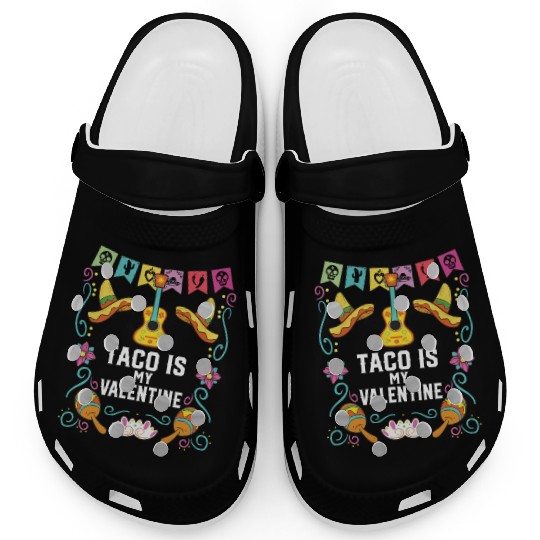 Taco Is My Valentine Taco Eater Mexican Food Clogs