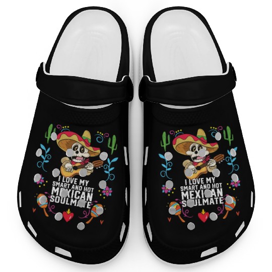 I Love My Smart And Hot Mexican Soulmate Mexico Clogs