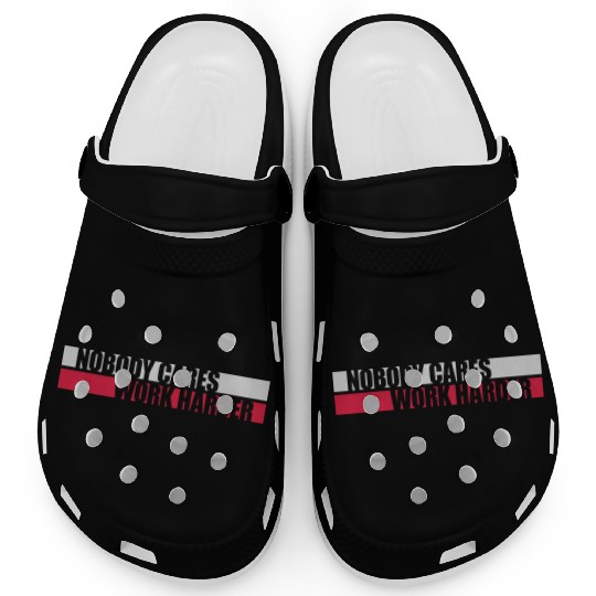 nobody cares work harder Clogs