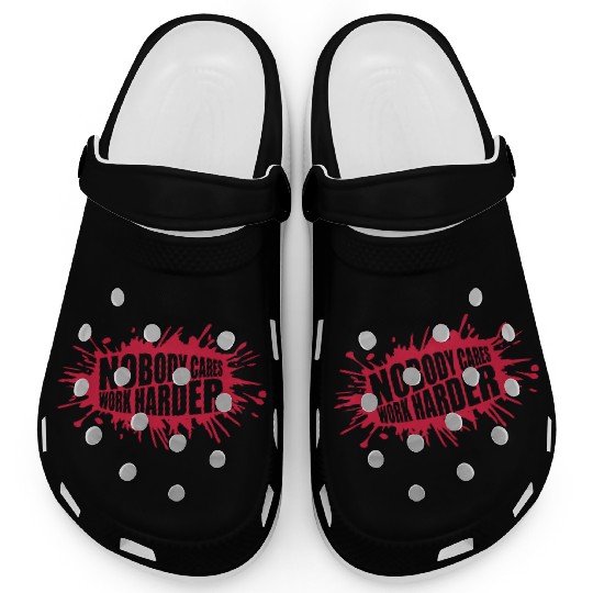 nobody cares work harder Clogs