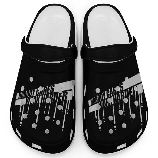 nobody cares work harder Clogs