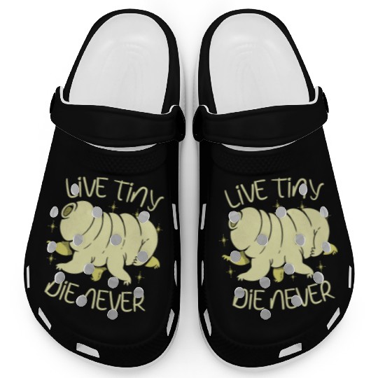Live Tiny Die Never Science Lover Tardigrade Clogs