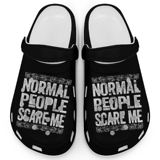 Normal People Scare Me Clogs