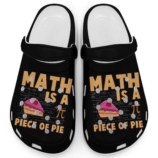 Math is a Piece of Pie - Pi Day & Math Lover Clogs