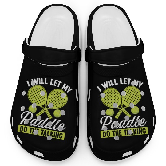 Paddle Tennis Player I will let my Paddle Funny Clogs