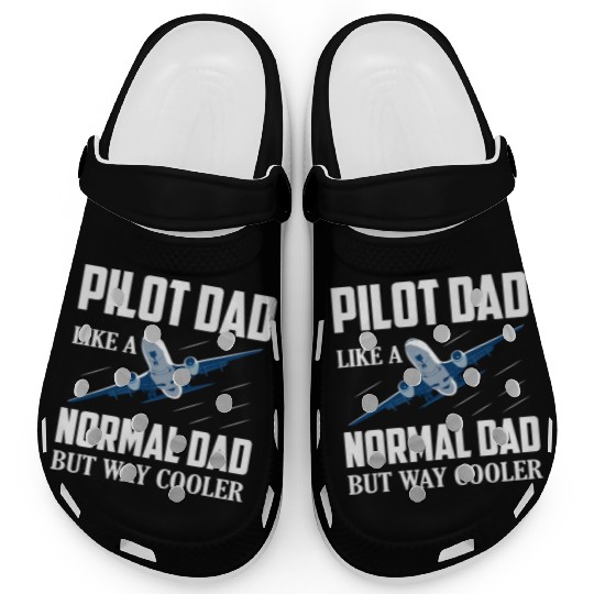 Pilot Dad Like A Normal Dad But Way Cooler Airline Clogs