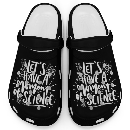 Lets Have A Moment Of Science Teacher Student Gift Clogs