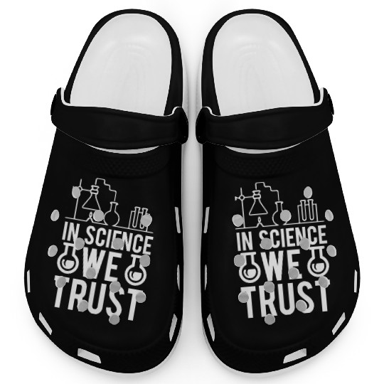 In Science We Trust Science Teacher Student Gifts Clogs