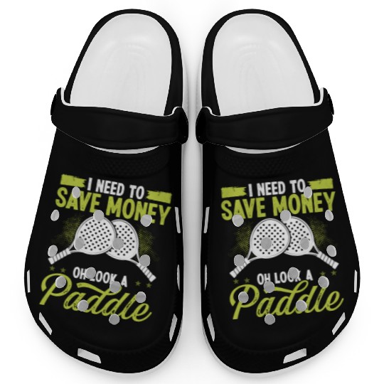 Paddle Tennis Player Match I need to save money Clogs