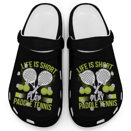 Paddle Tennis Player Match Life is short play Clogs