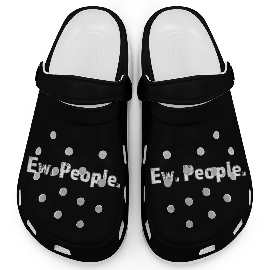Ew. People. Clogs