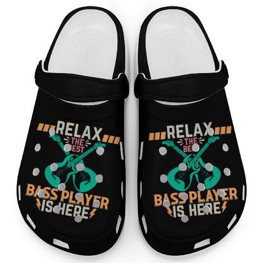 Relax The Best Bass Player Is Here - Bass Guitaris Clogs