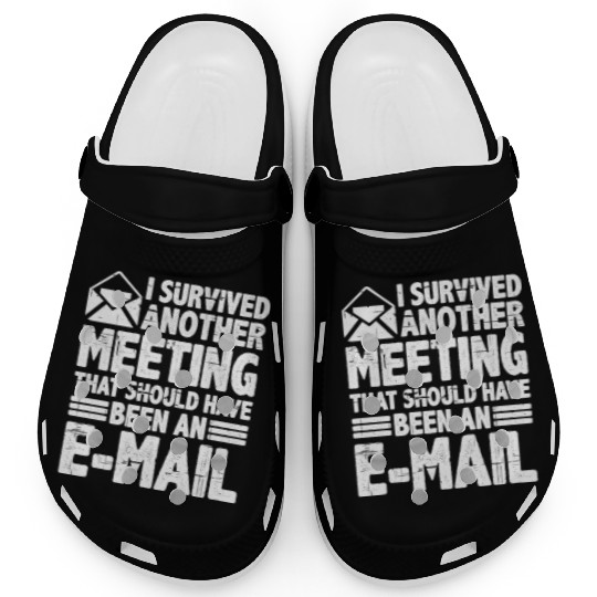 I Survived Another Meeting 28 Clogs