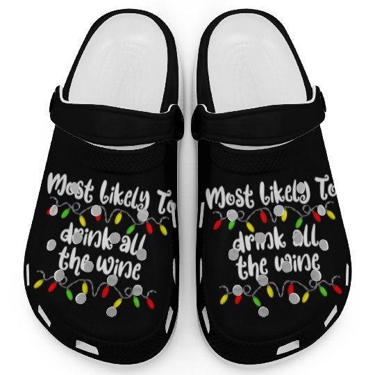 Most Likely To Christmas Drink All The Wine Family Clogs