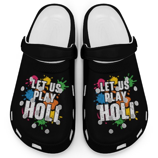 Let Us Play Holi Hindu Buddhist Holi Festival Clogs