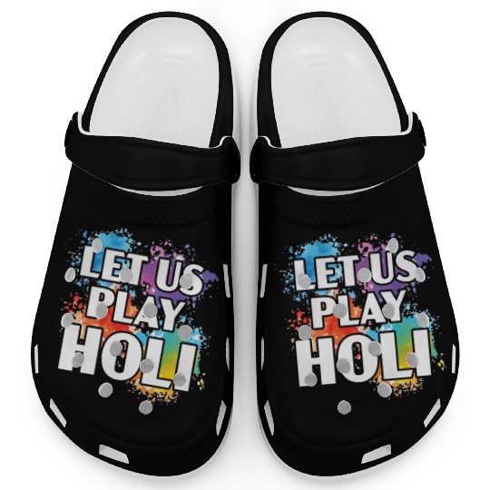 Let Us Play Holi Hindu Buddhist Holi Festival Clogs