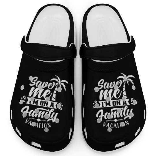 Save Me I'm On A Family Vacation Travel Relatives Clogs
