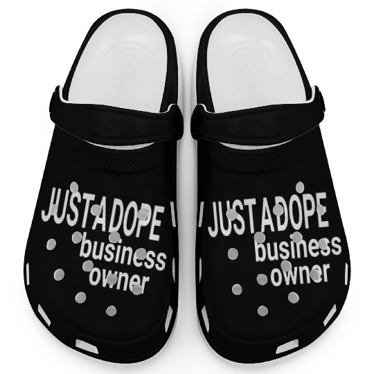 JUST A DOPE BUSINESS OWNER Clogs
