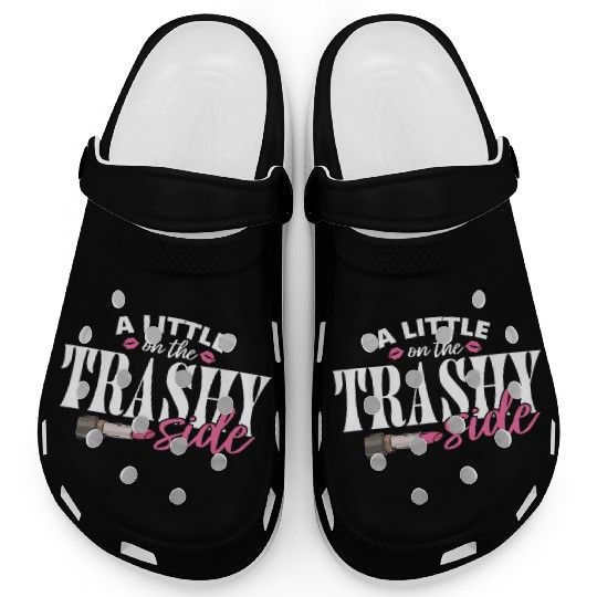 Little On The Trashy Side Funny Country Music Clogs