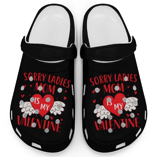 Sorry Ladies Mom is my Valentine,Valentines Day Clogs