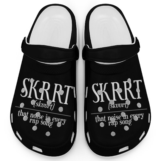 Skrrt That Noise In Every Rap Song Clogs