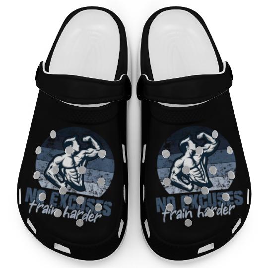 NO EXCUSES, TRAIN HARDER AT THE GYM Clogs