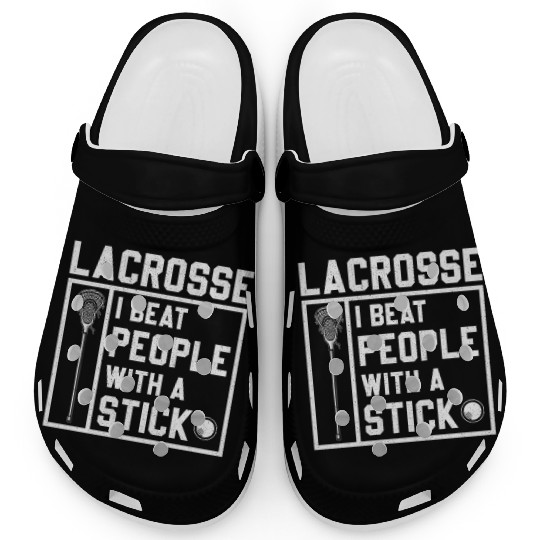I Beat People With A Stick Funny Lacrosse Player Clogs