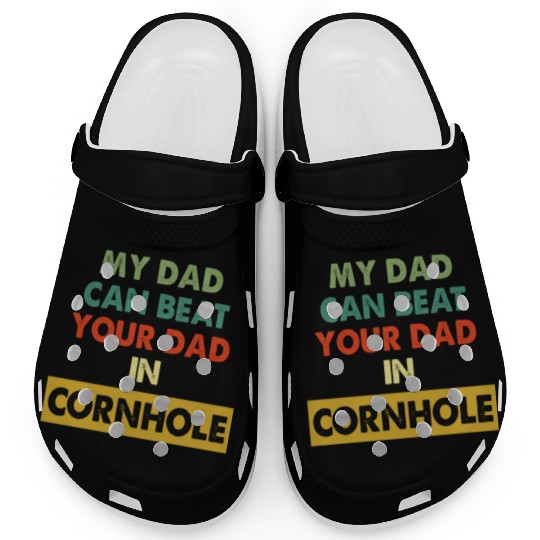 My Dad Can Beat Your Dad In Cornhole Apparel Clogs