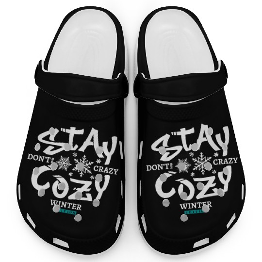 Stay cozy don't be crazy winter edition Clogs