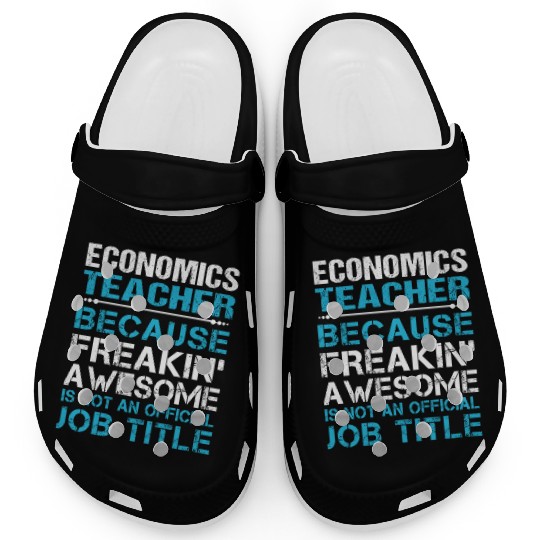 Economics Teacher Clogs - Freaking Awesome Gift