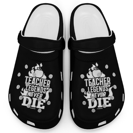 Teacher Legends Never Die Clogs