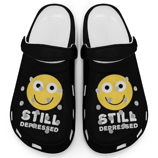 Still Depressed, Happy Smiling Face - Funny Quotes Clogs