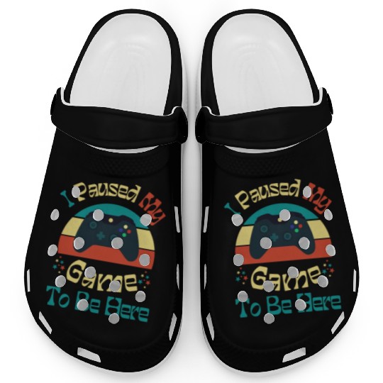 I Paused My Game To Be Here Funny Gifts Clogs