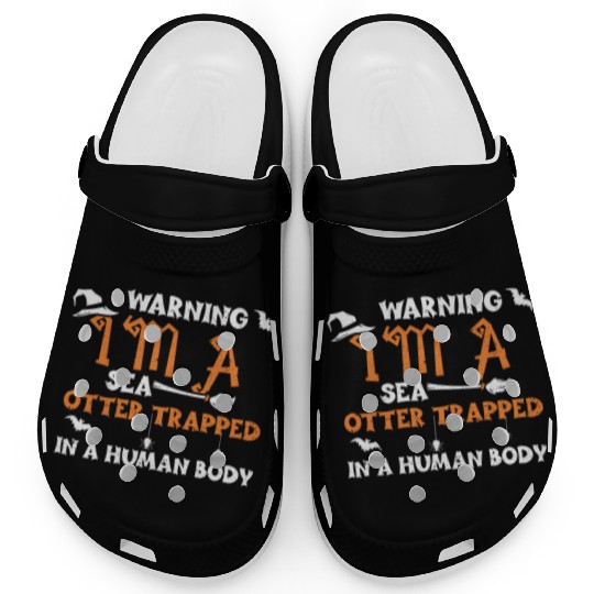 Warning I'm A Sea Otter Trapped... Clogs