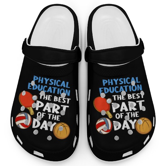 Physical Education The Best Part Of The Day Clogs