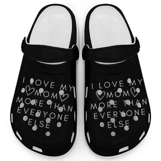 I love my mom . Clogs