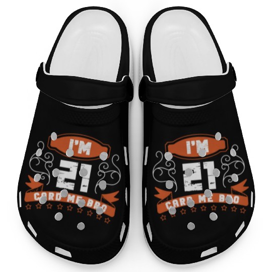 I'm 21 Card Me Bro 21 Years Old 21st Birthday Clogs