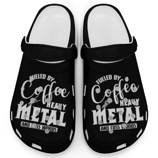 Fueled by Coffee Heavy Metal and cuss Words Clogs
