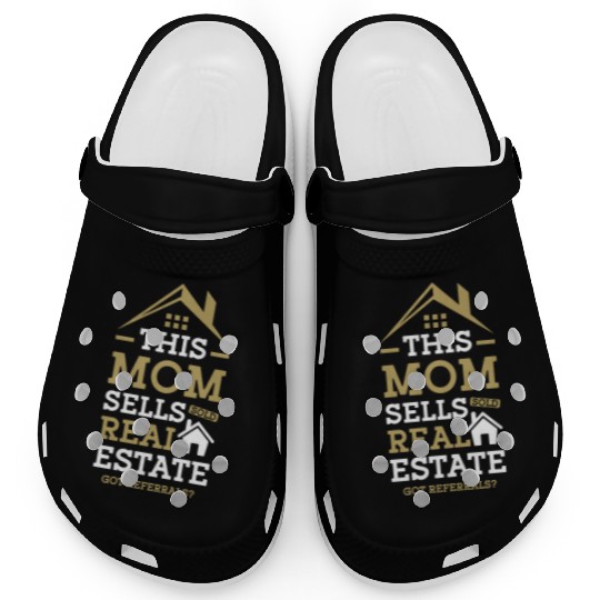 This Mom Sells Real Estate, Got Referrals? Realtor Clogs