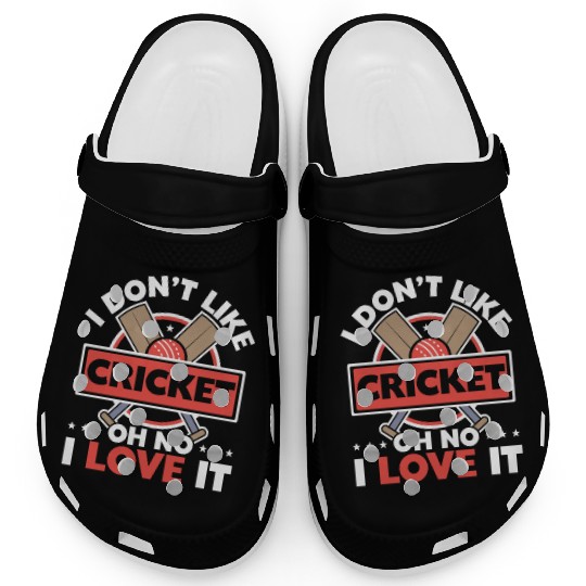 I Don't Like Cricket Oh No I Love It Cricketer Clogs