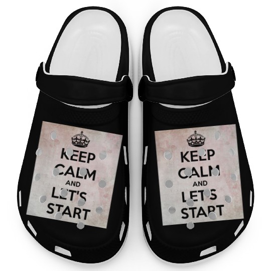 Keep Calm and let's start Clogs