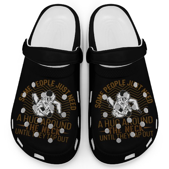 Some People Just Need A Hug Around The Neck - BJJ Clogs